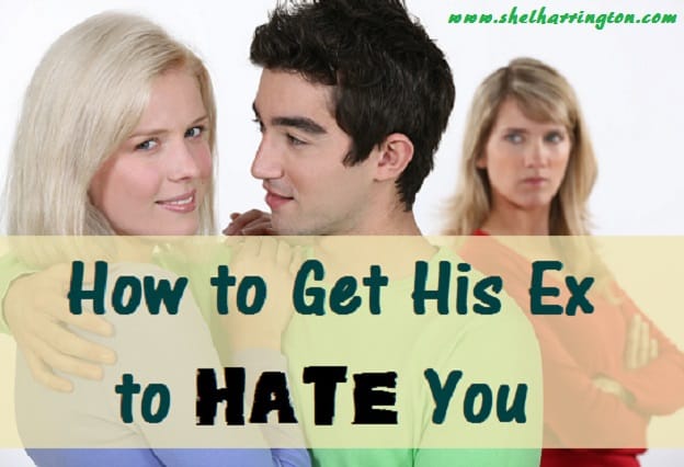 How to Get His Ex to Hate You