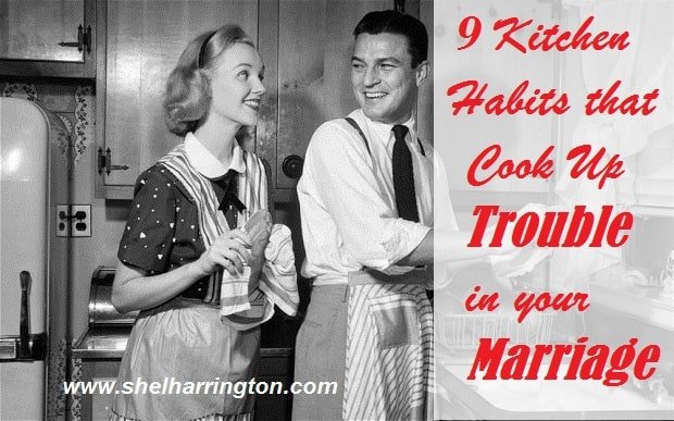 9 Kitchen Habits that Cook Up Trouble in Your Marriage