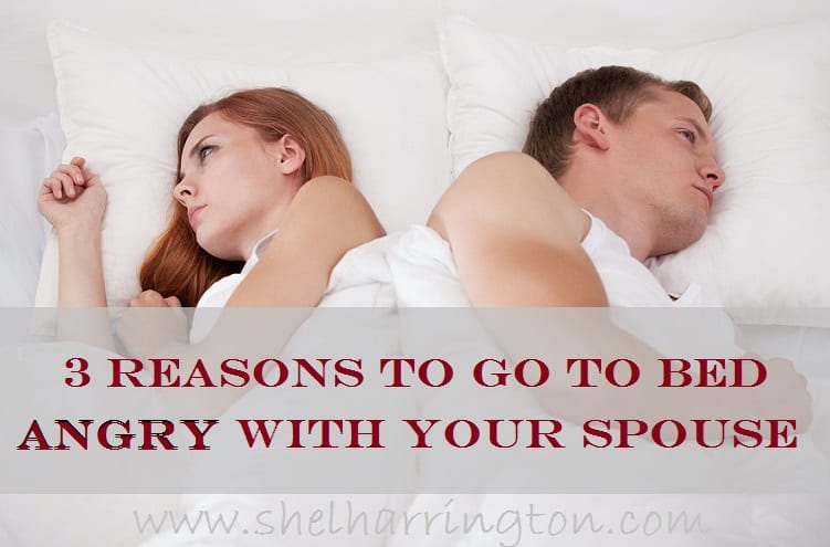 3 Reasons to Go to Bed Angry With Your Spouse