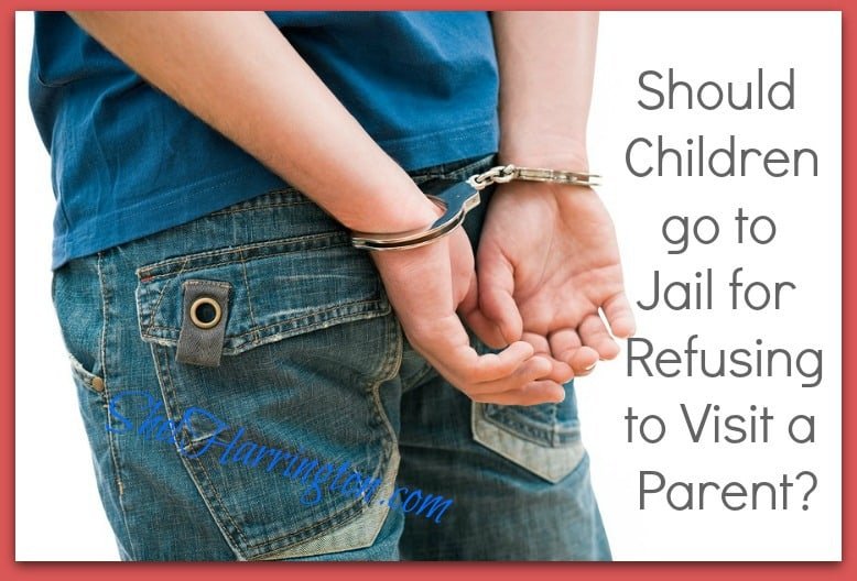 Should Children go to Jail for Refusing to Visit a Parent?